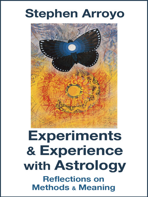 Title details for Experiments & Experience with Astrology by Stephen Arroyo - Available